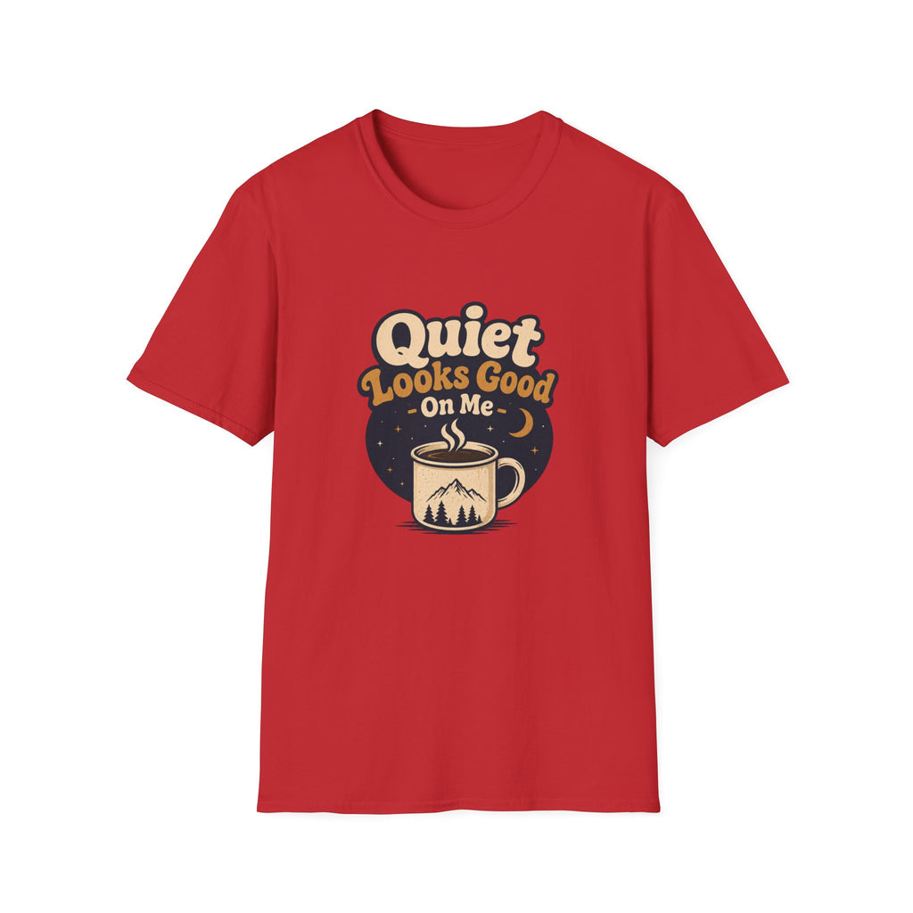Quiet Looks Good On Me T‑Shirt