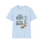 I Only Hike to Better Snacks. T‑Shirt