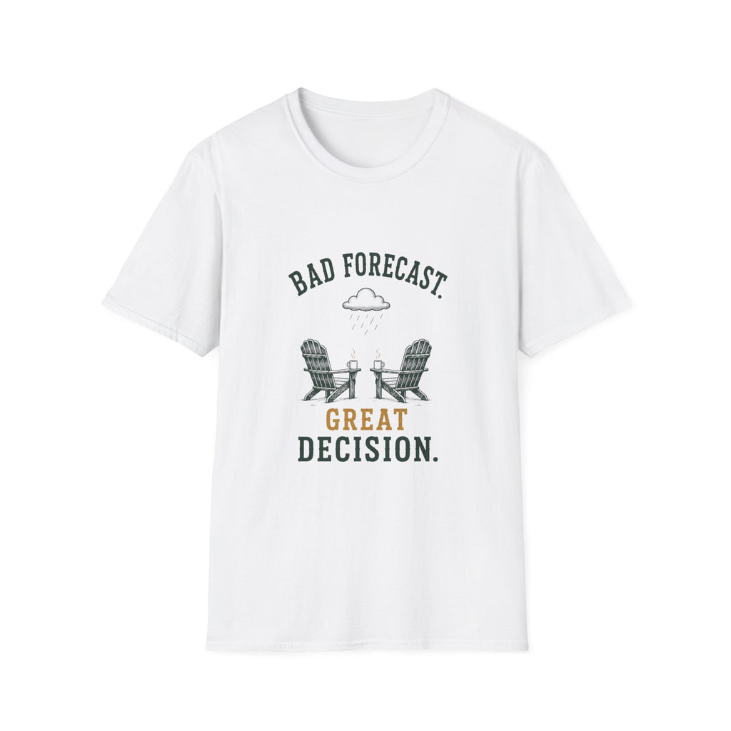 Bad Forecast. Great Decision. T‑Shirt