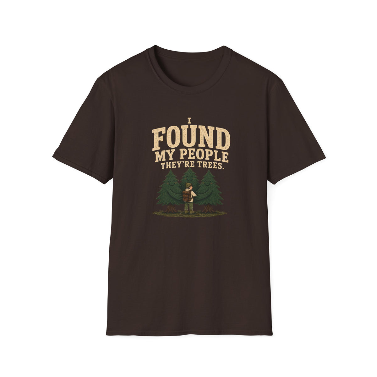 I Found My People They’re Trees T-Shirt