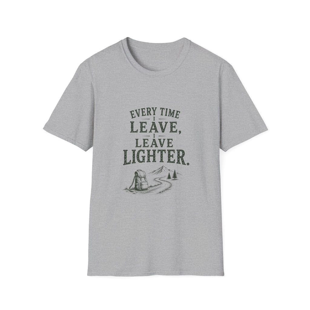 Every Time I Leave, I Leave Lighter. T‑Shirt