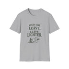 Every Time I Leave, I Leave Lighter. T‑Shirt