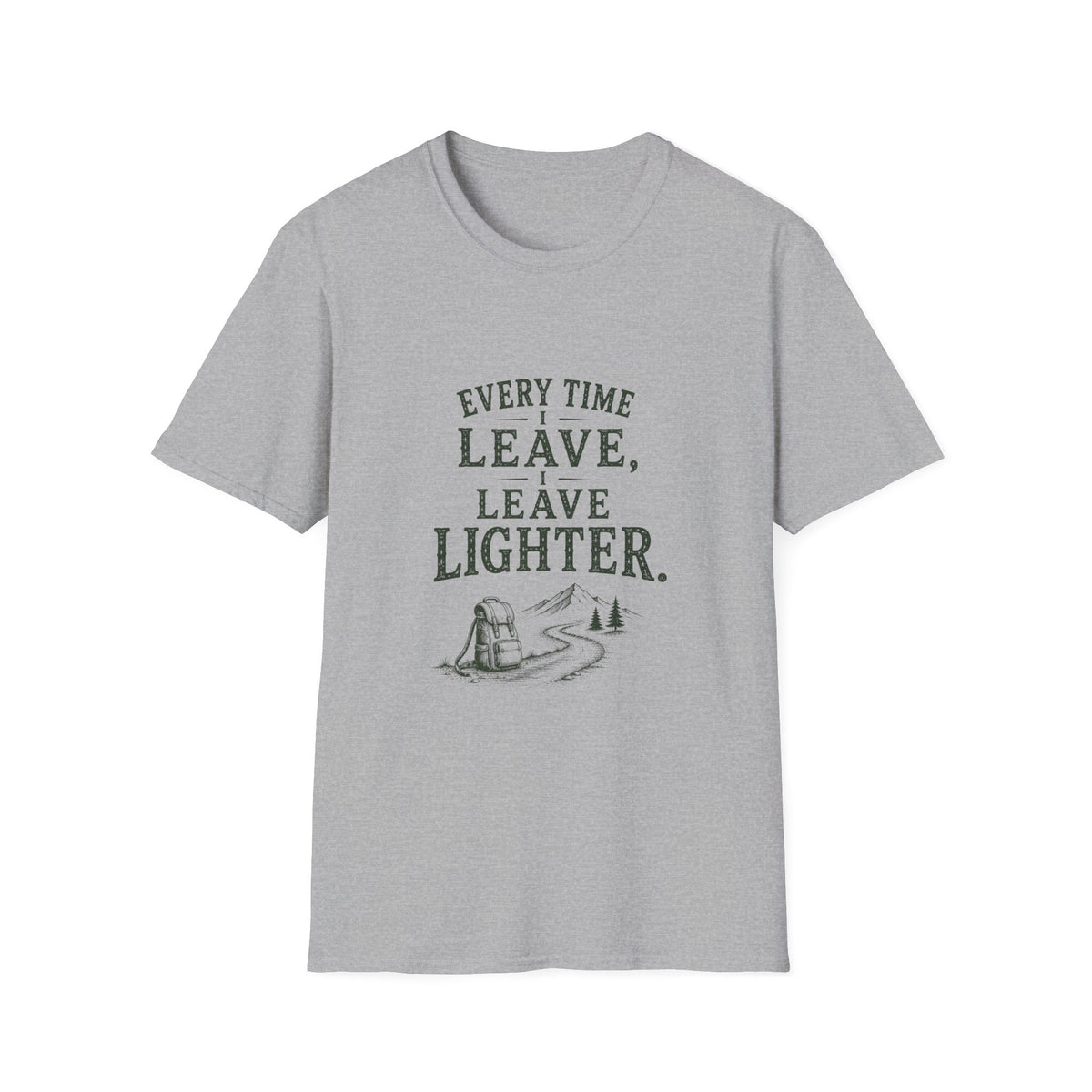 Every Time I Leave, I Leave Lighter. T‑Shirt