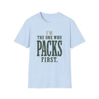 I'm The One Who Packs First. T‑Shirt