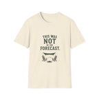 This Was Not In The Forecast. T‑Shirt