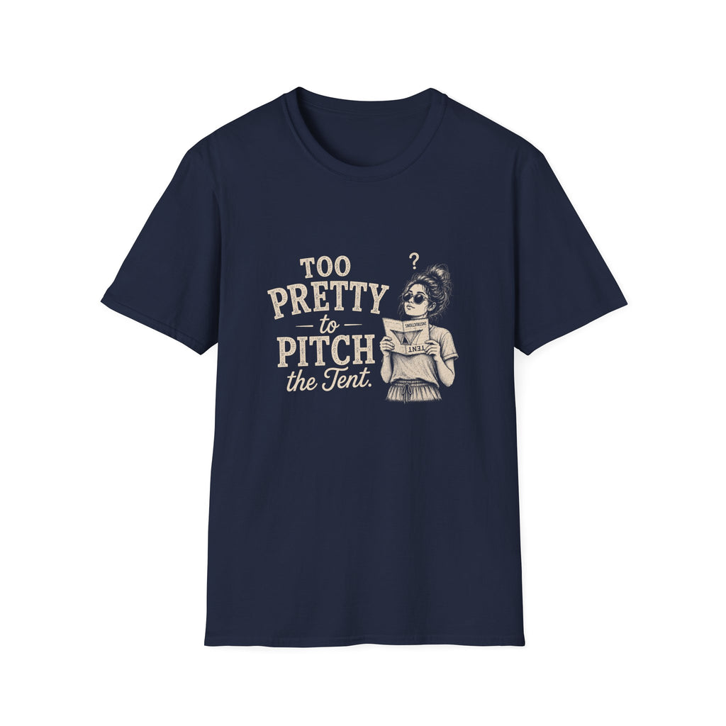 Too Pretty To Pitch The Tent. T‑Shirt