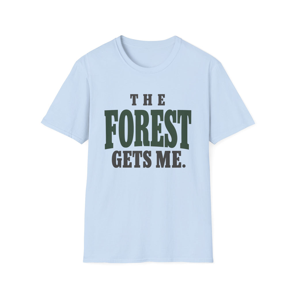 The Forest Gets Me. T-Shirt