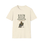 Rain Builds Character. Apparently. T‑Shirt