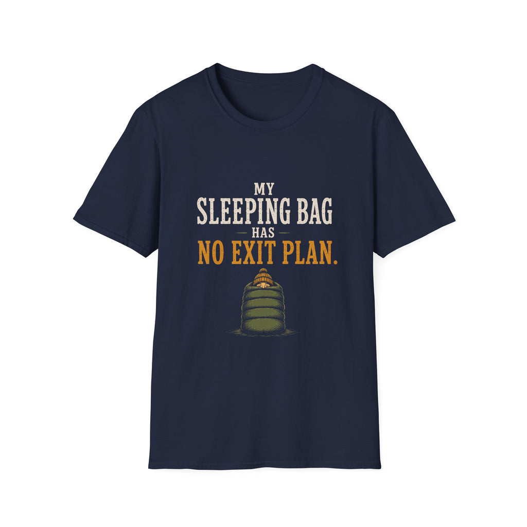 My Sleeping Bag Has No Exit Plan. T‑Shirt