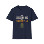 My Sleeping Bag Has No Exit Plan. T‑Shirt