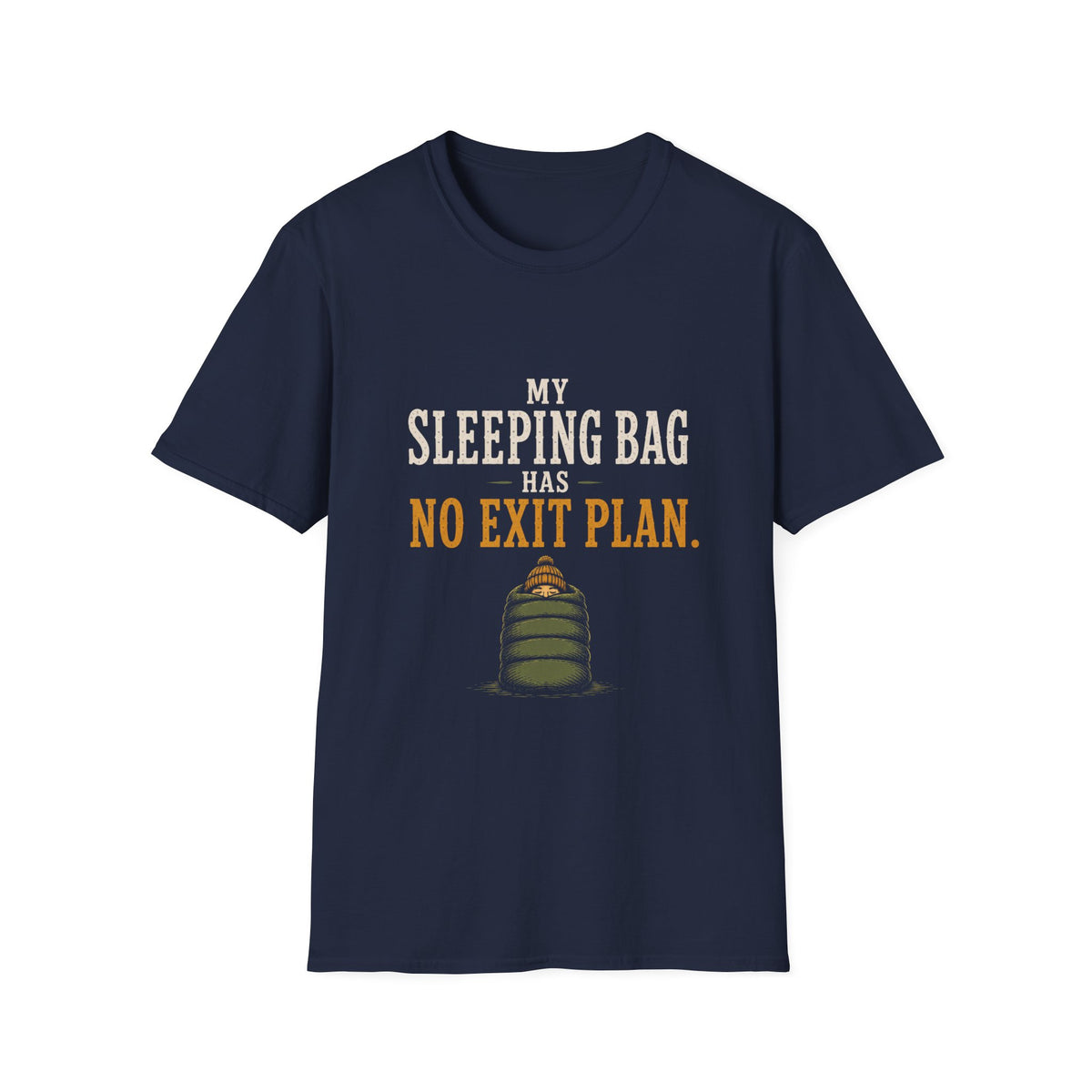 My Sleeping Bag Has No Exit Plan. T‑Shirt