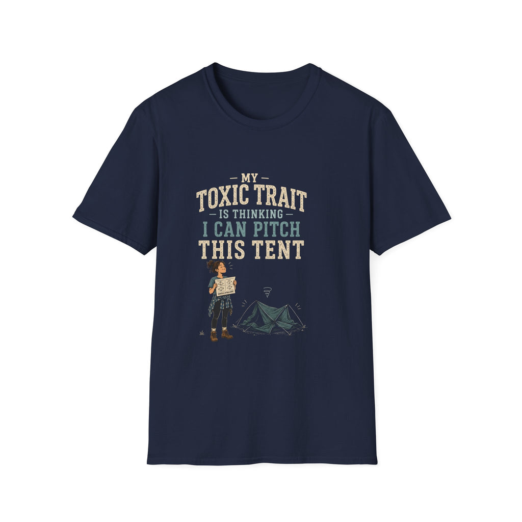 My Toxic Trait Is Thinking I Can Pitch This Tent. T‑Shirt
