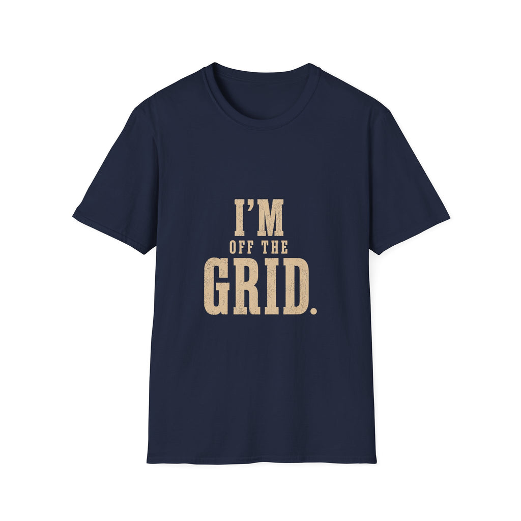 I'm Off The Grid. T‑Shirt