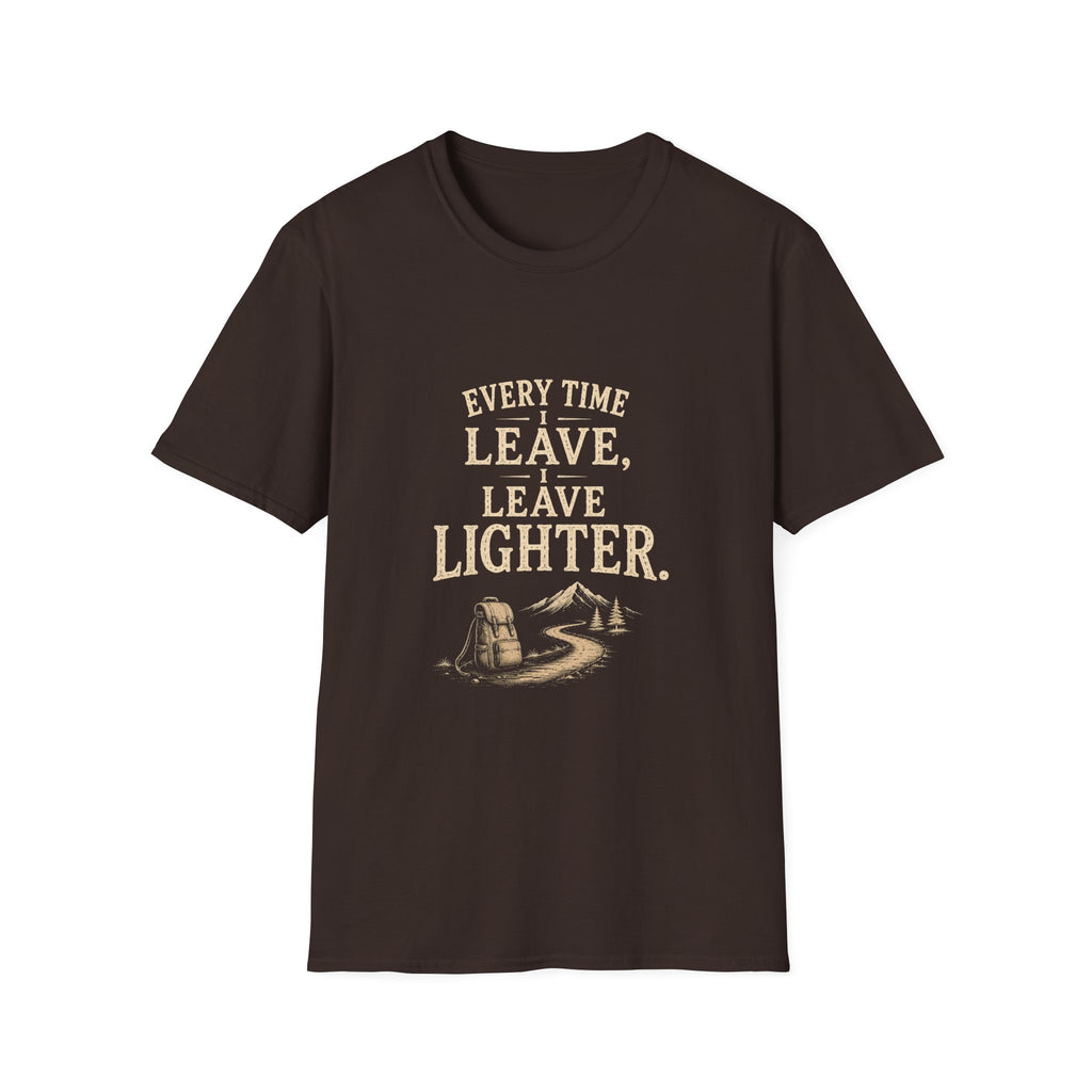 Every Time I Leave, I Leave Lighter. T‑Shirt