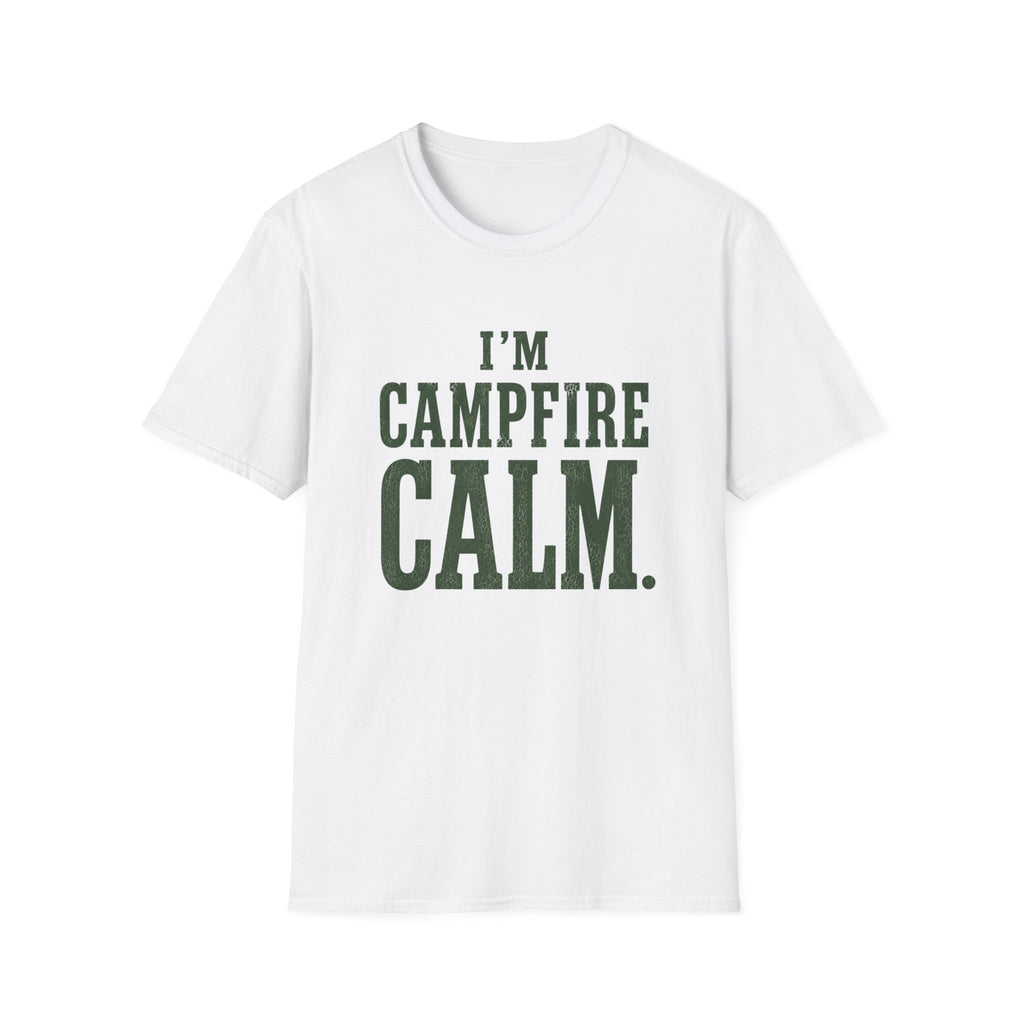 I'm Campfire Calm. T‑Shirt