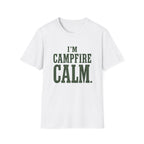 I'm Campfire Calm. T‑Shirt