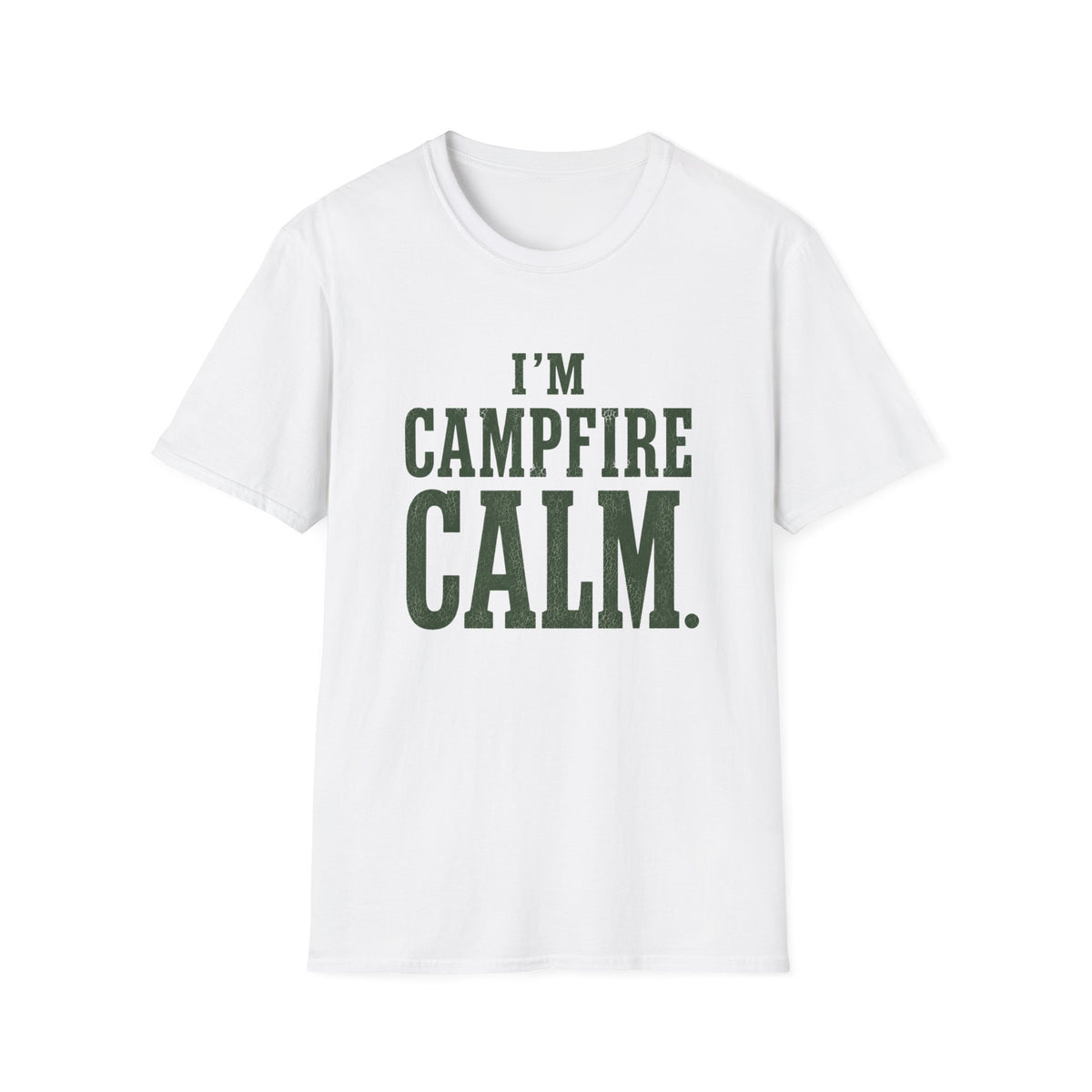 I'm Campfire Calm. T‑Shirt