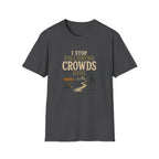 I Stop Following Crowds Here. T‑Shirt
