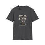 Find Me Where The Stars Are. T-Shirt