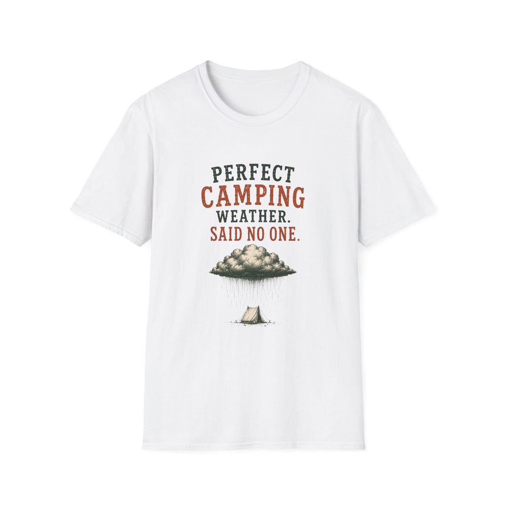 Perfect Camping Weather. Said No One. T‑Shirt