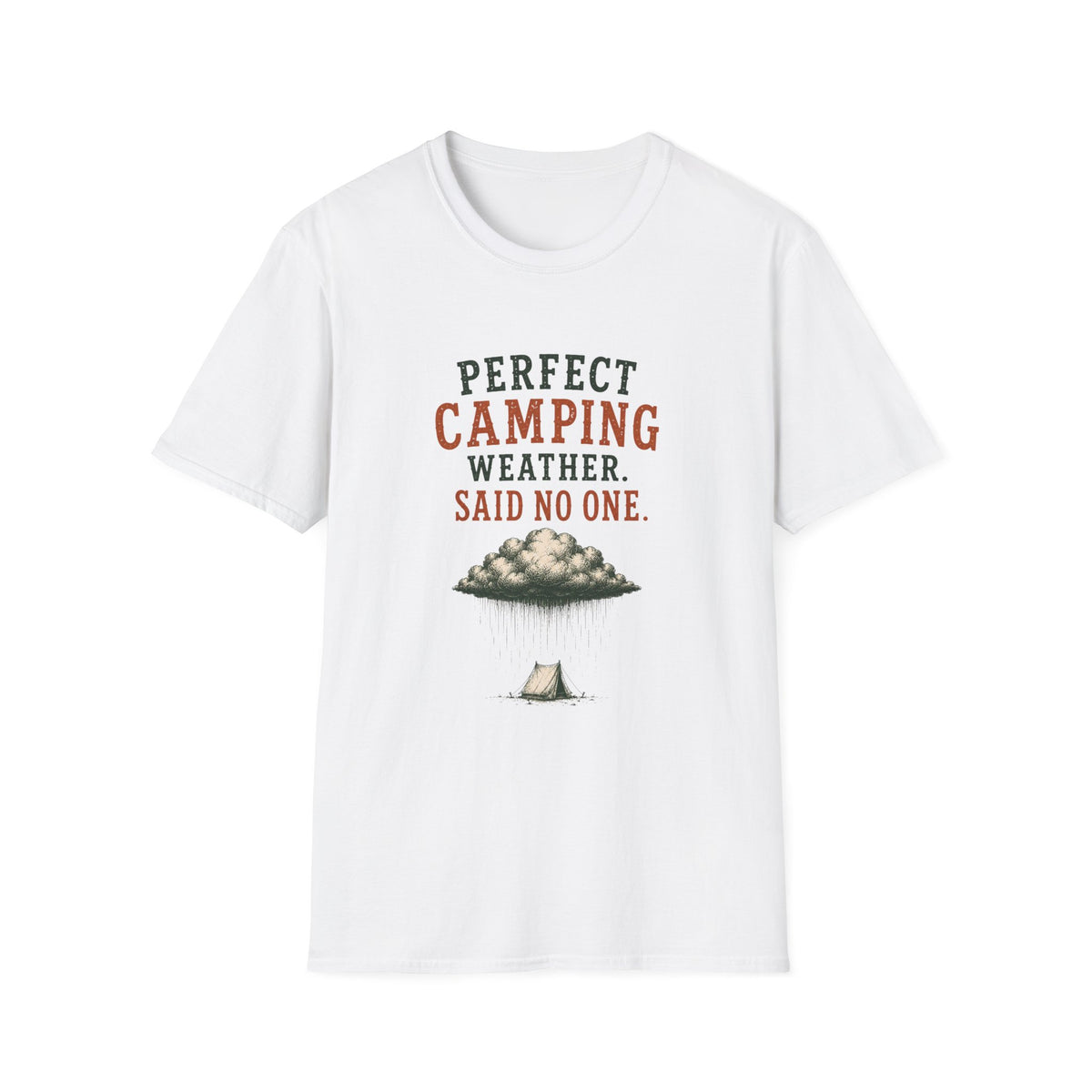 Perfect Camping Weather. Said No One. T‑Shirt