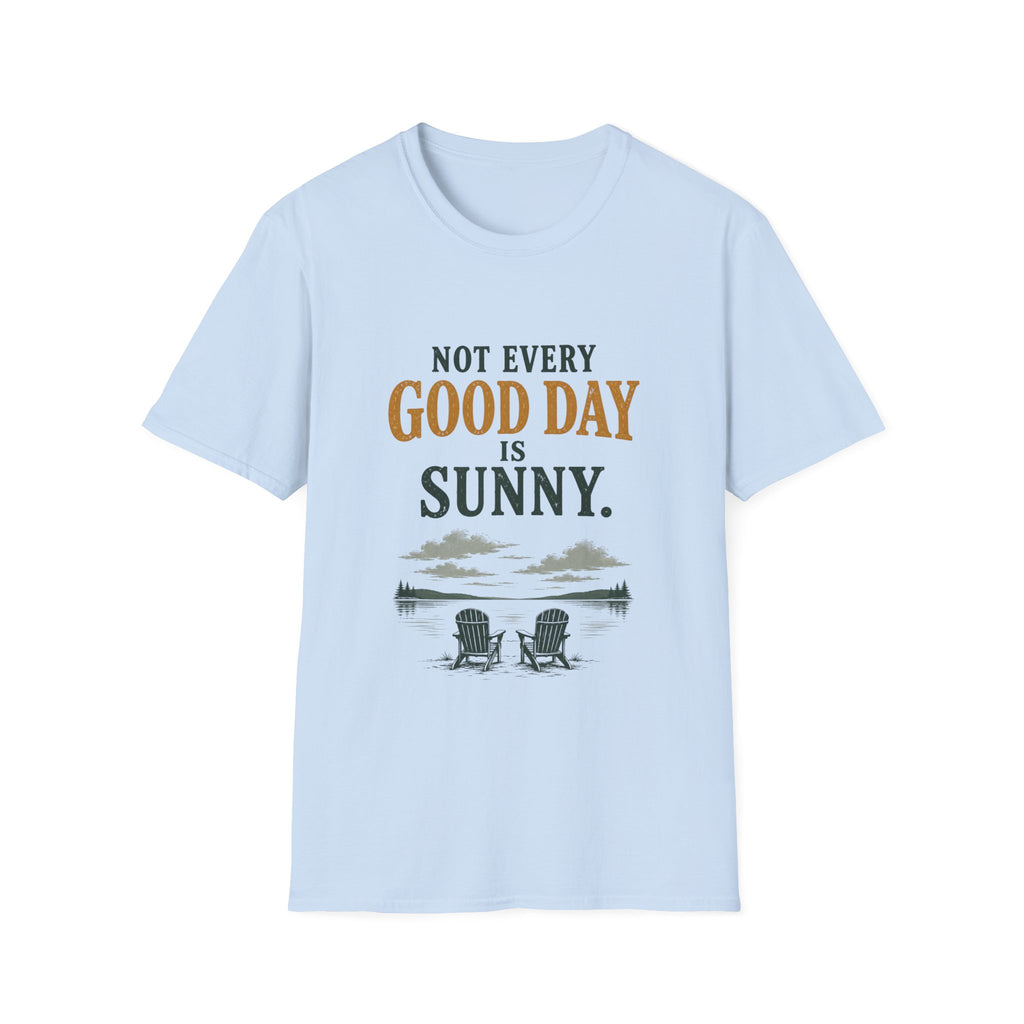 Not Every Good Day Is Sunny. T‑Shirt