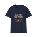 Same Fire. New Stories. T‑Shirt