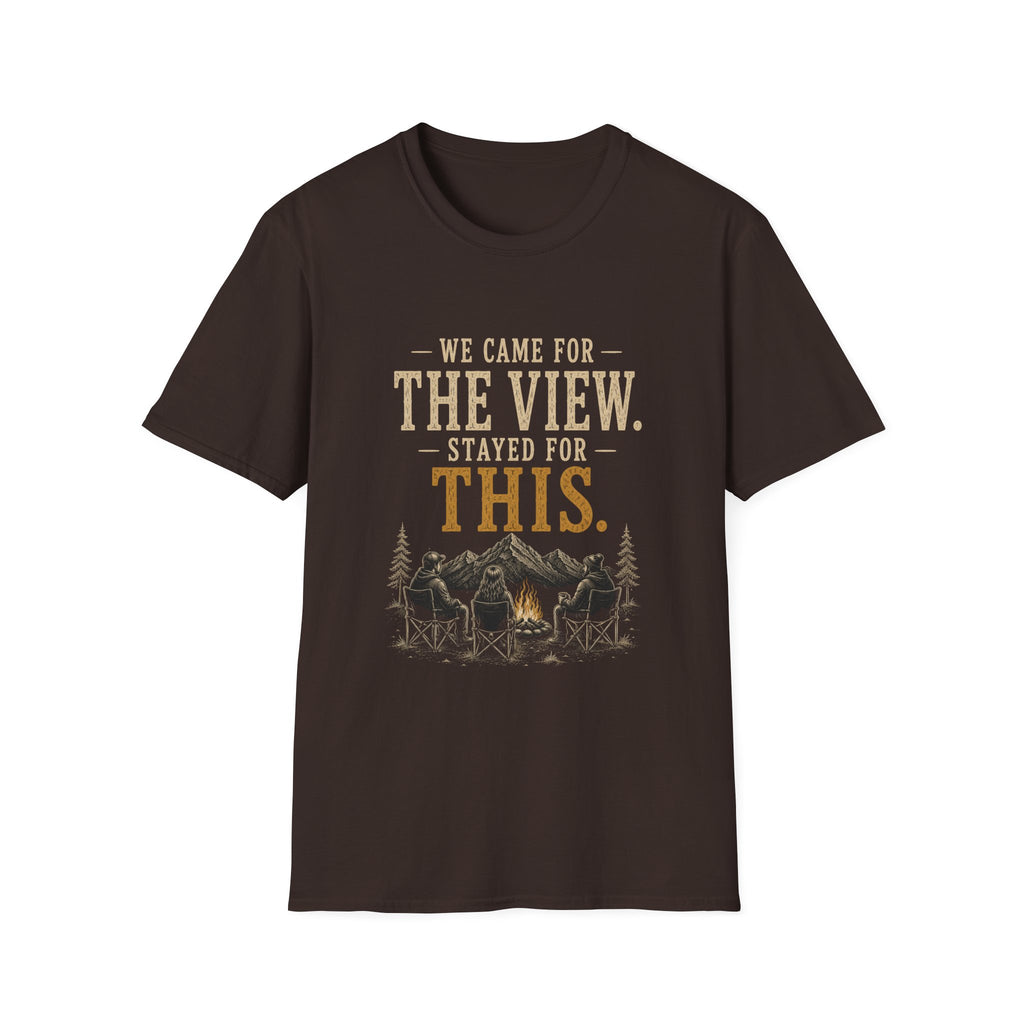 We Came For The View. Stayed For This. T‑Shirt