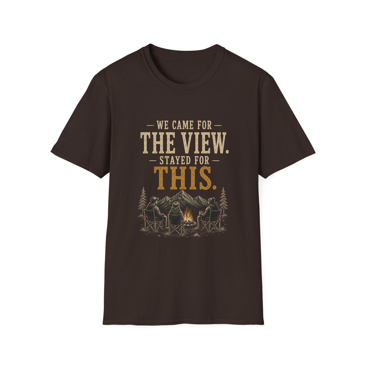 We Came For The View. Stayed For This. T‑Shirt