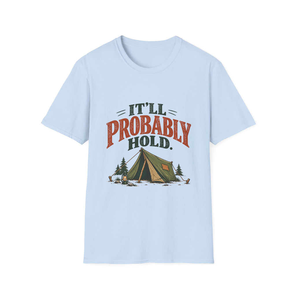 It'll Probably Hold. T-shirt