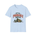 It'll Probably Hold. T-shirt
