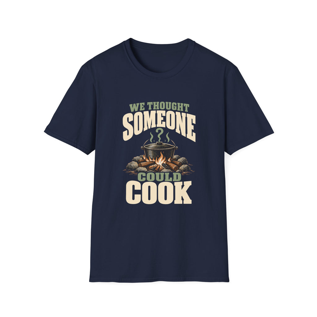 We Thought Someone Could Cooks. T-Shirts