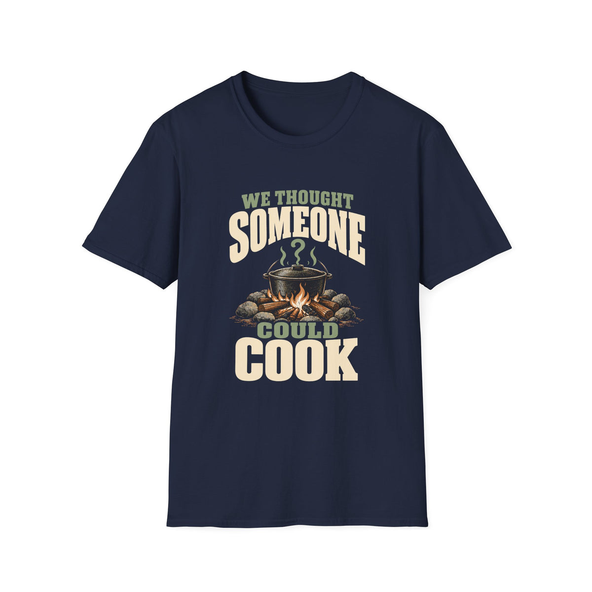We Thought Someone Could Cooks. T-Shirts