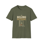 I Belong Outside. T-Shirt
