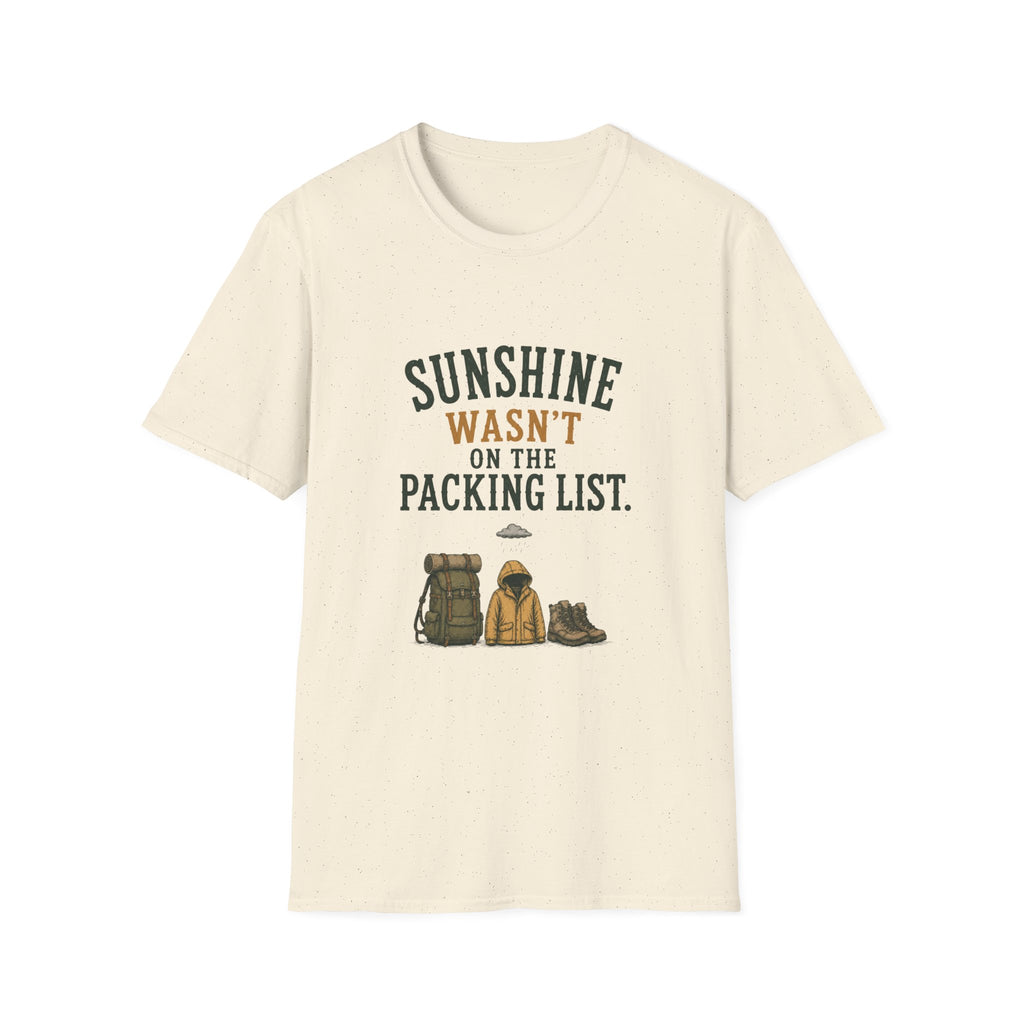 Sunshine Wasn't On The Packing List. T‑Shirt