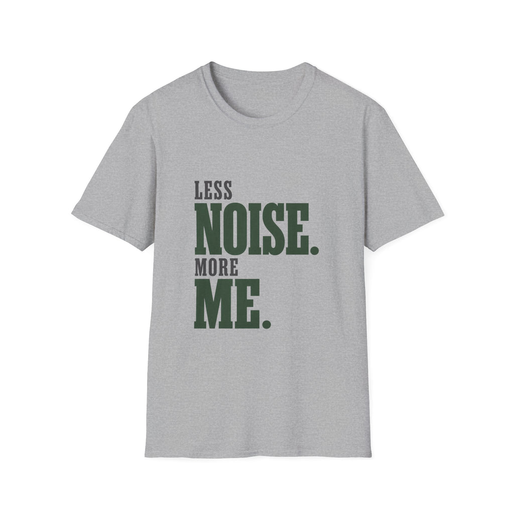 Less Noise. More Me. T-shirt