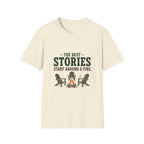 The Best Stories Start Around A Fire. T-Shirt