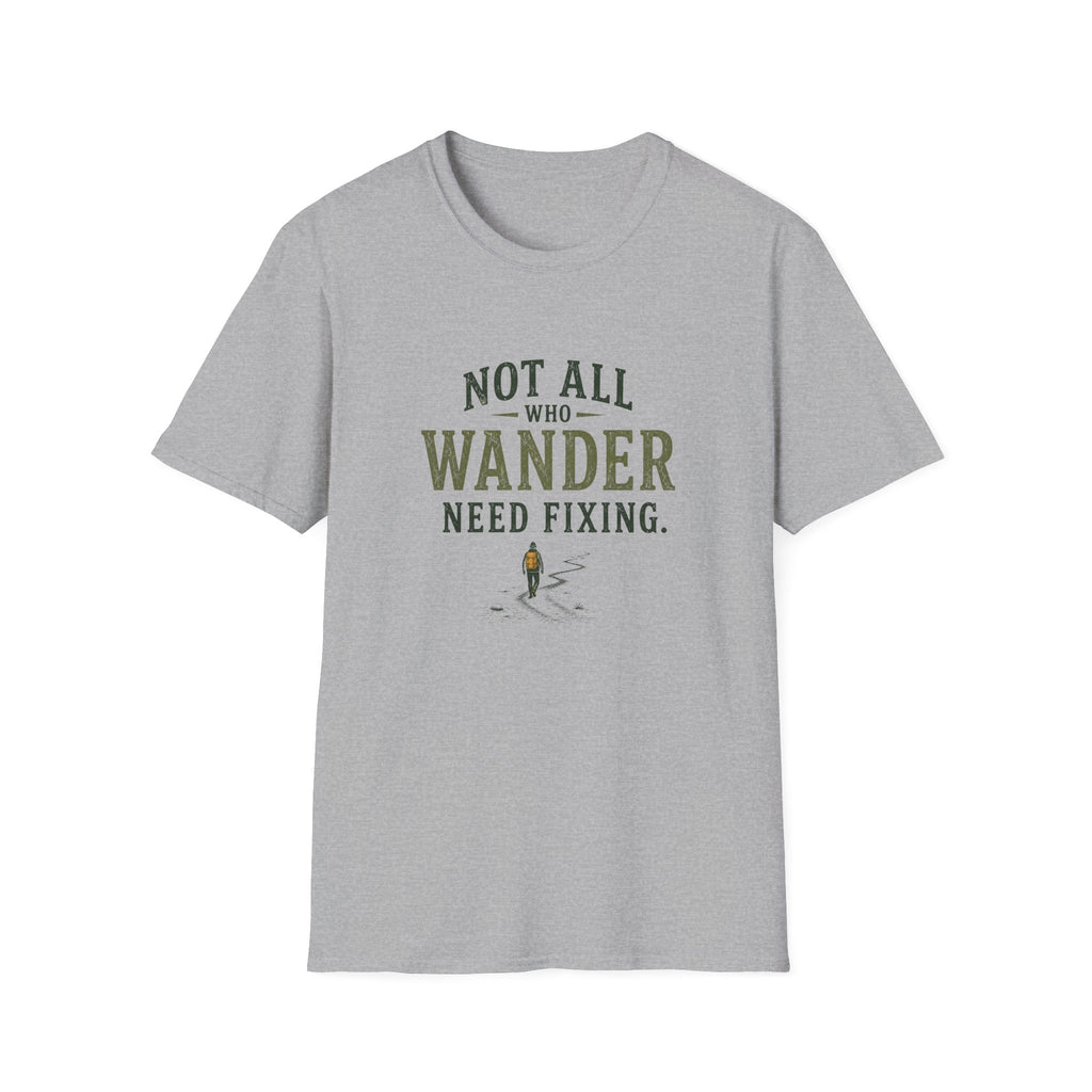 Not All Who Wander Need Fixing. T‑Shirt