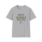 Not All Who Wander Need Fixing. T‑Shirt