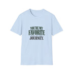 You're My Favorite Part Of The Journey. T-shirt