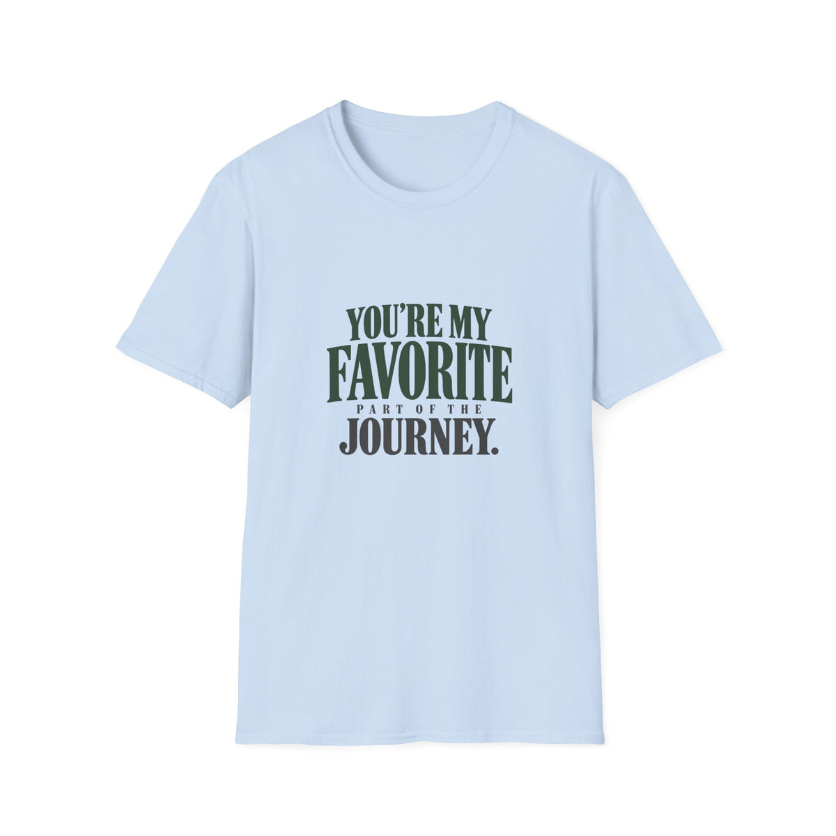 You're My Favorite Part Of The Journey. T-shirt