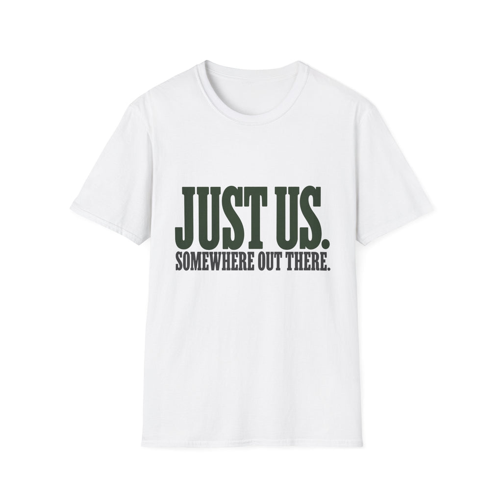 Just Us. Somewhere Out There. T-Shirt