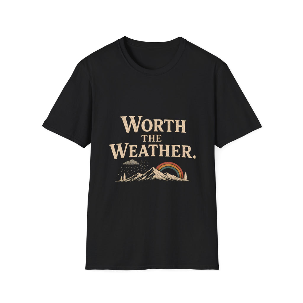 Worth The Weather. T‑Shirt