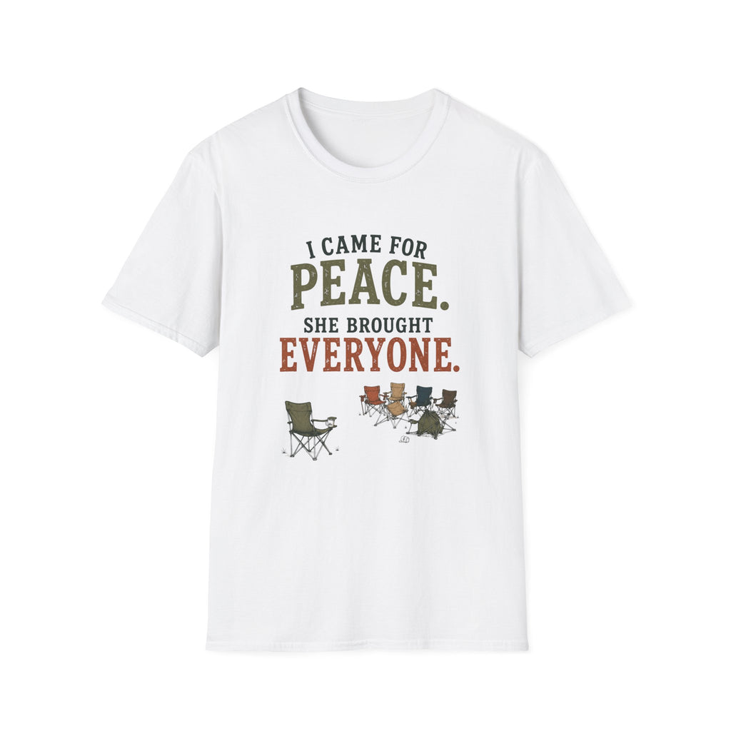 I Came for Peace. She Brought Everyone. T‑Shirt