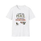 I Came for Peace. She Brought Everyone. T‑Shirt