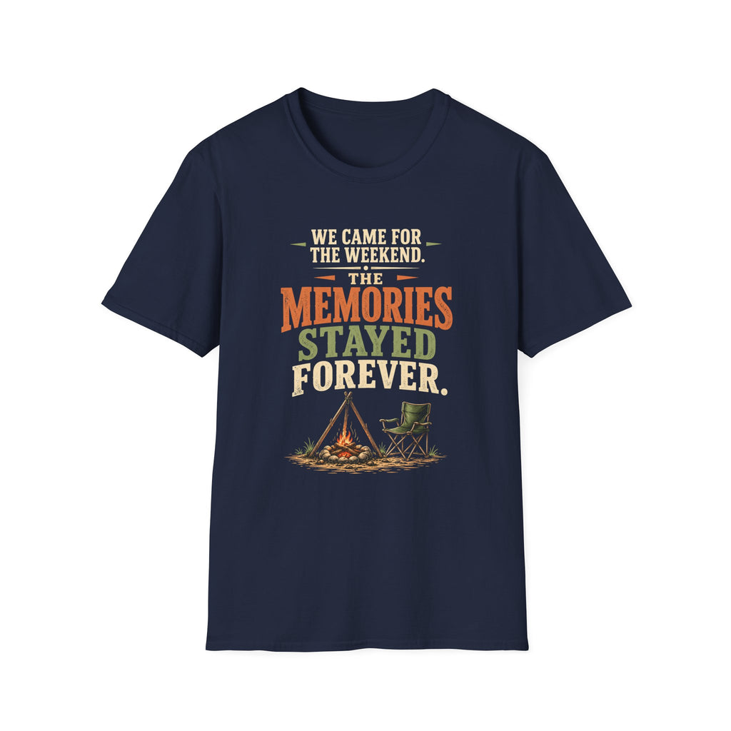 We Came For The Weekend. The Memories Stayed Forever. T-Shirt