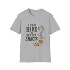 I Only Hike to Better Snacks. T‑Shirt
