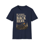 We Always Find Our Way Back Here. T‑Shirt
