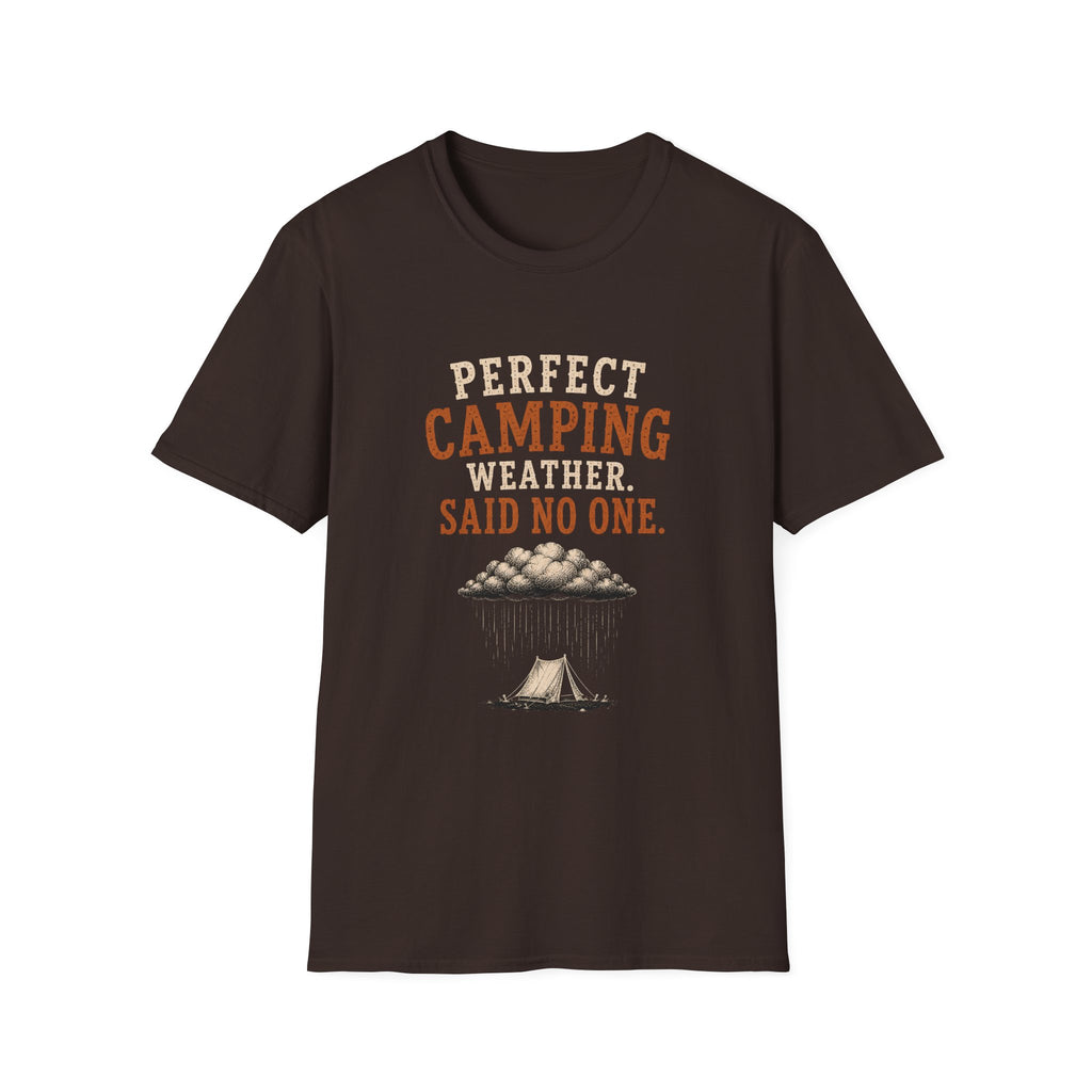 Perfect Camping Weather. Said No One. T‑Shirt