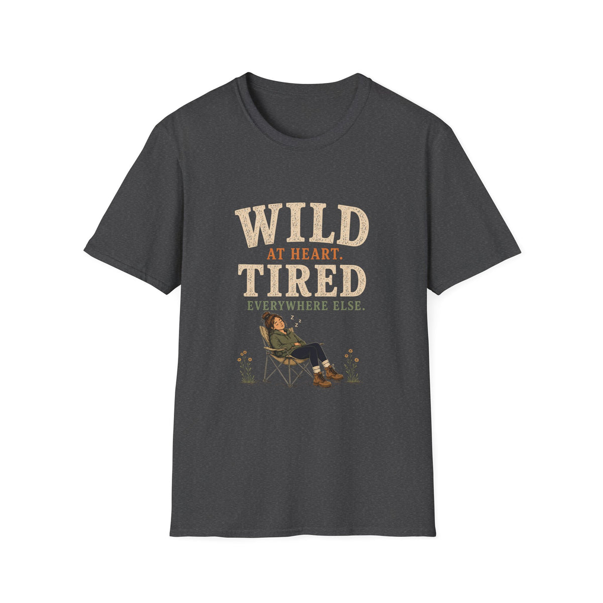 Wild at Heart. Tired Everywhere Else. T‑Shirt